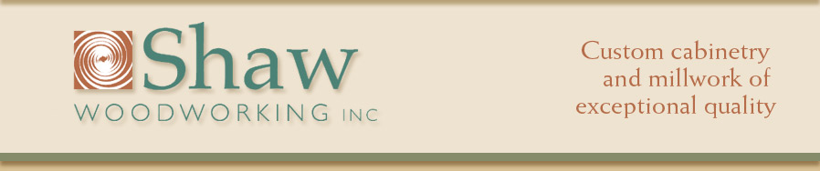 Shaw Woodworking Inc. - Custom cabinetry and millwork of exceptional quality